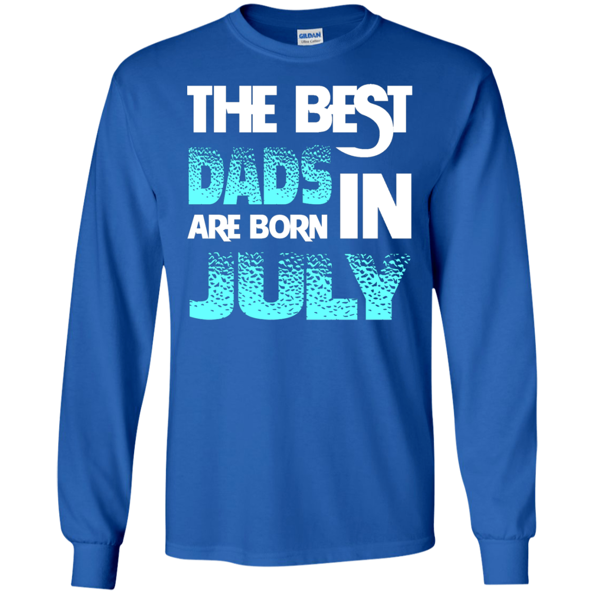 Daddy T-shirt The Best Dads Are Born In July Royal