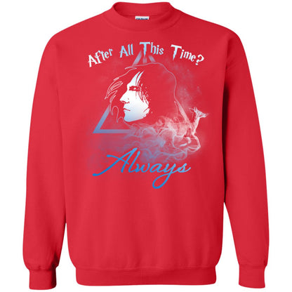 After All This Time Always Harry Potter Fan T-shirtG180 Gildan Crewneck Pullover Sweatshirt 8 oz.