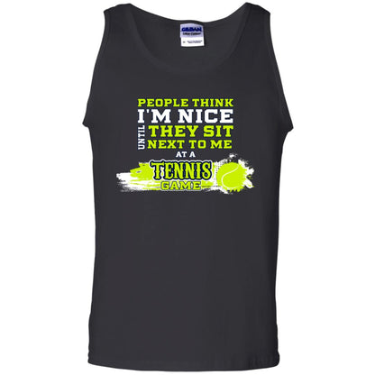 People Think I'm Nice Until They Sit Next To Me At A Tennis Game Shirt For Mens Or Womens Black