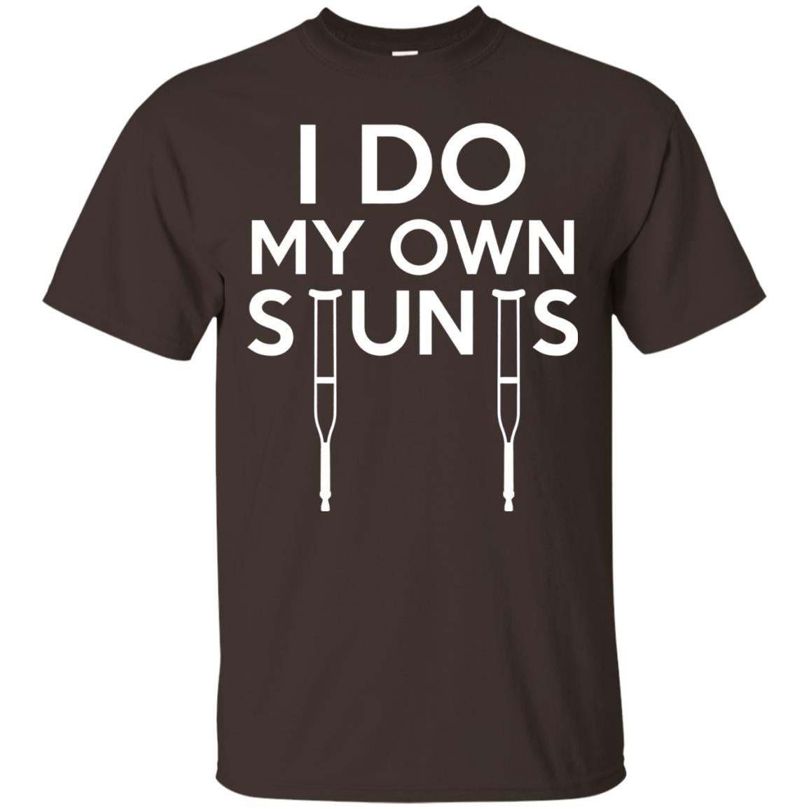 Funny I Do My Own Stunts Broken Leg Get Well Gift T-shirt Dark Chocolate