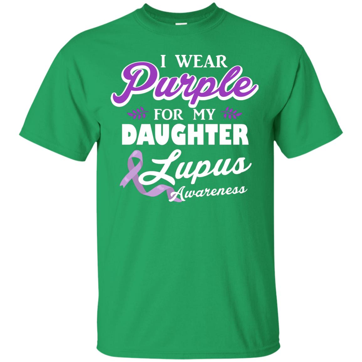 Lupus Awareness T-shirt I Wear Purple For My Daughter Lupus Awareness Irish Green
