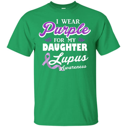 Lupus Awareness T-shirt I Wear Purple For My Daughter Lupus Awareness Irish Green