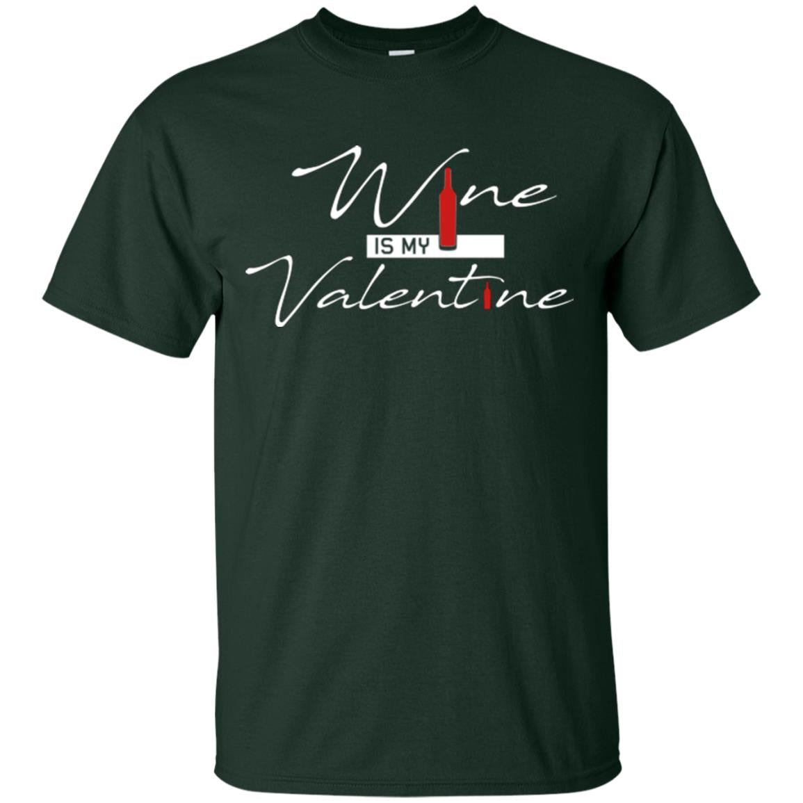 Valentines Day T-shirt Wine Is My Valentine Forest