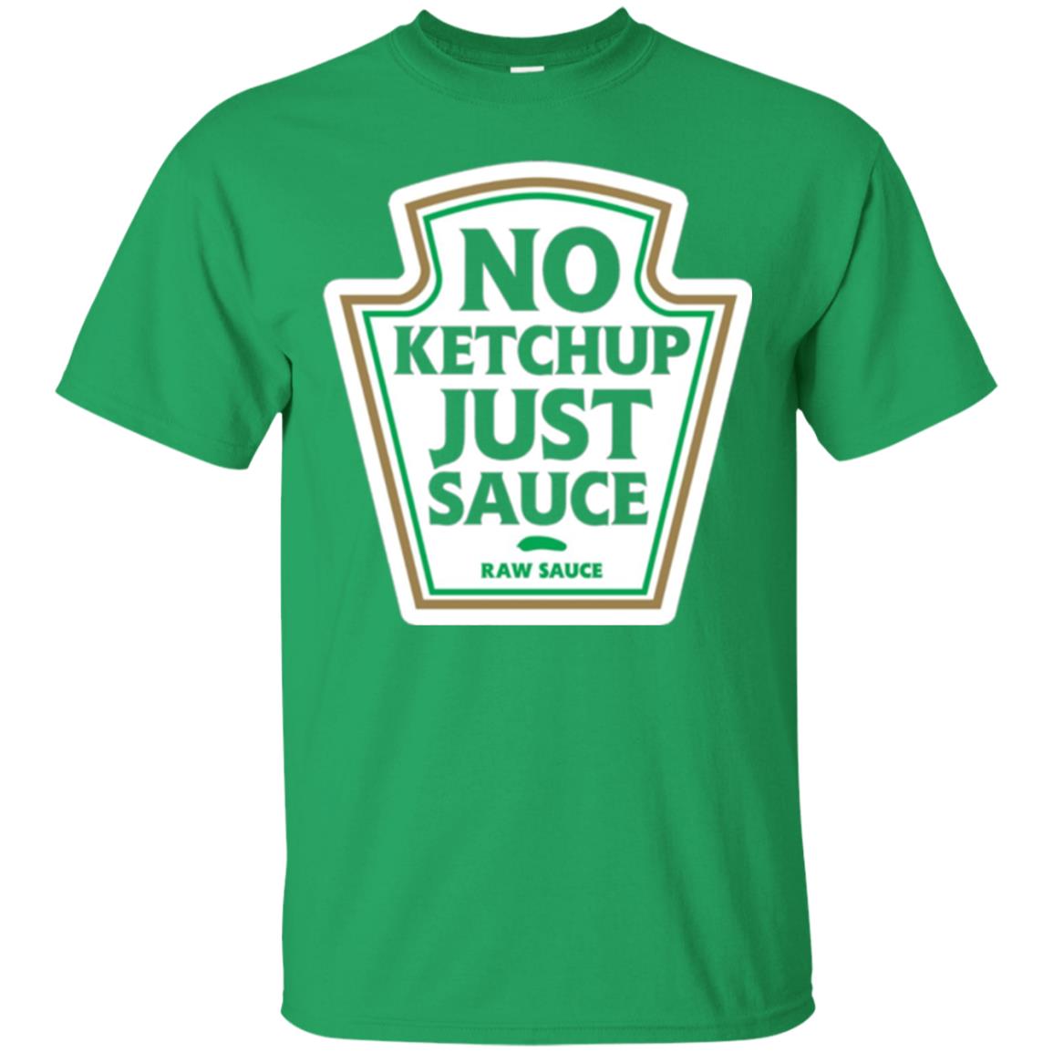 No Ketchup Just Sauce T-shirt Irish Green