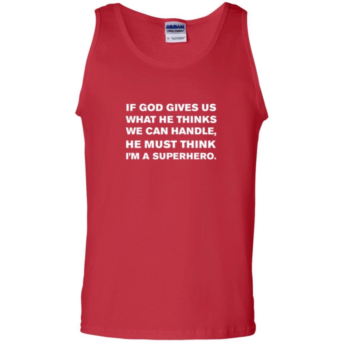 Christian T-shirt If God Gives Us What He Think We Can Handle Red