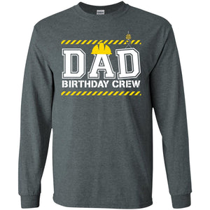 Dad Birthday Crew Construction Worker Shirt DaddyG240 Gildan LS Ultra Cotton T-Shirt