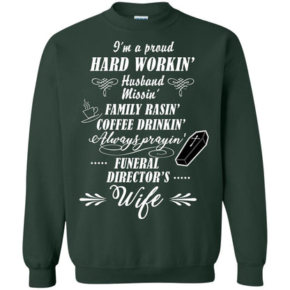 I'm A Proud Hard Workin' Husband Missin' Family Rasin' Coffee Drinkin' Always Prayin' Funeral Director's Wife Forest Green