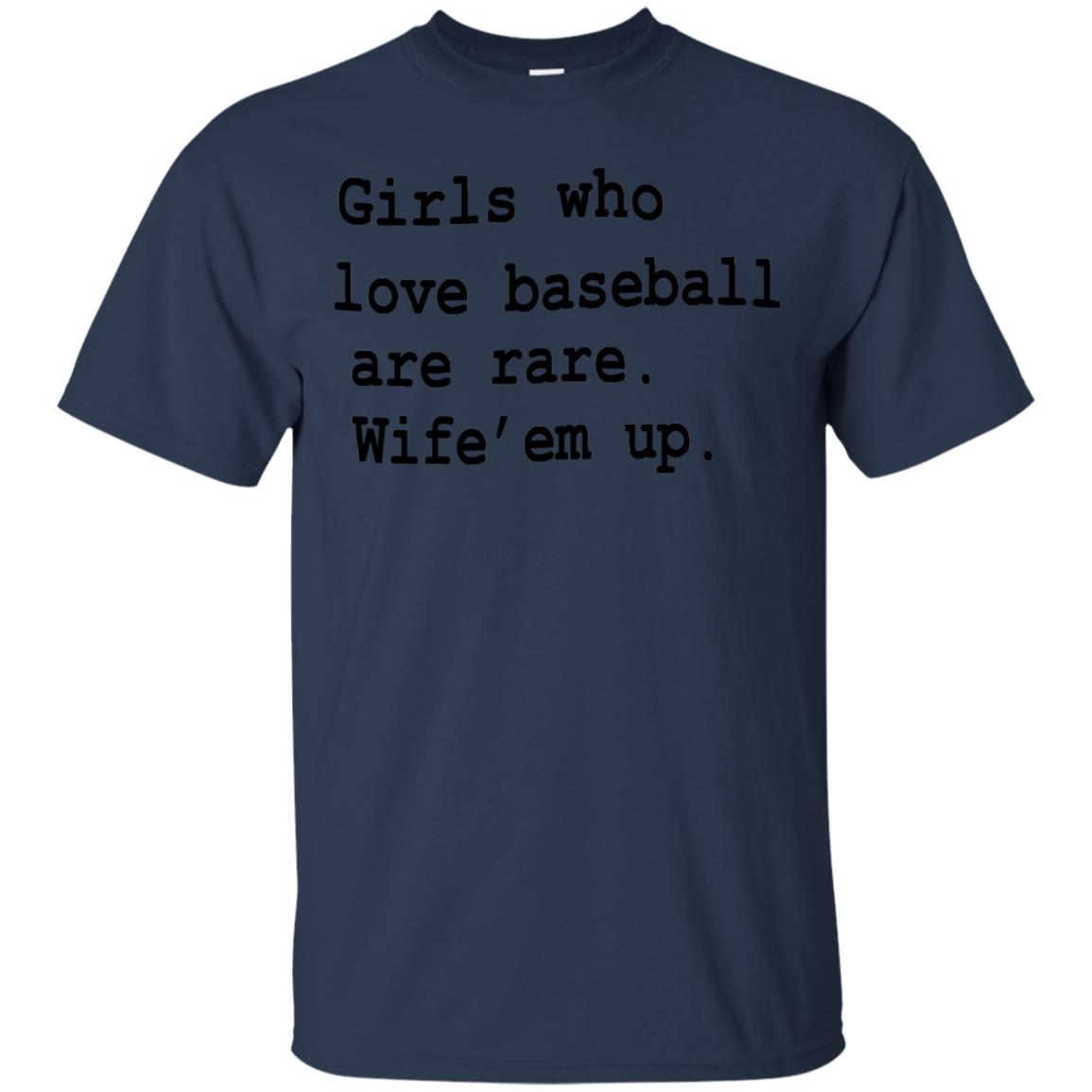 Girls Who Love Baseball Are Rare Wife Them Up Shirt Navy
