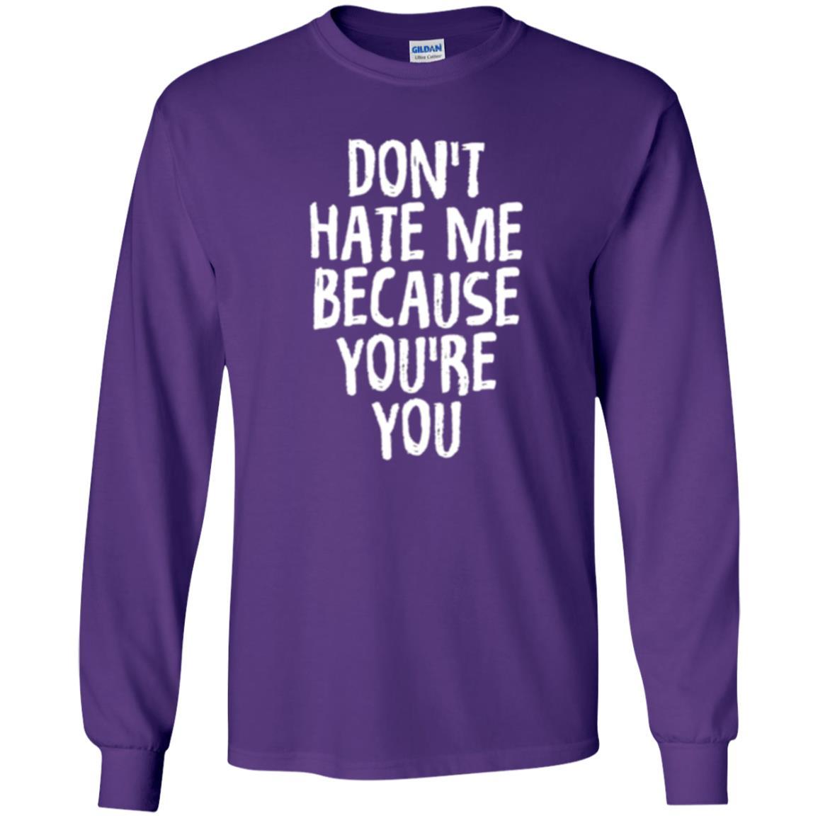 Don't Hate Me Because You_re You T-shirt Purple