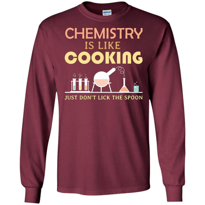 Chemistry Is Like Cooking Just Don't Lick The Spoon Shirt Maroon