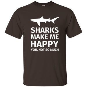 Shark Lover T-shirt Sharks Make Me Happy You Not So Much