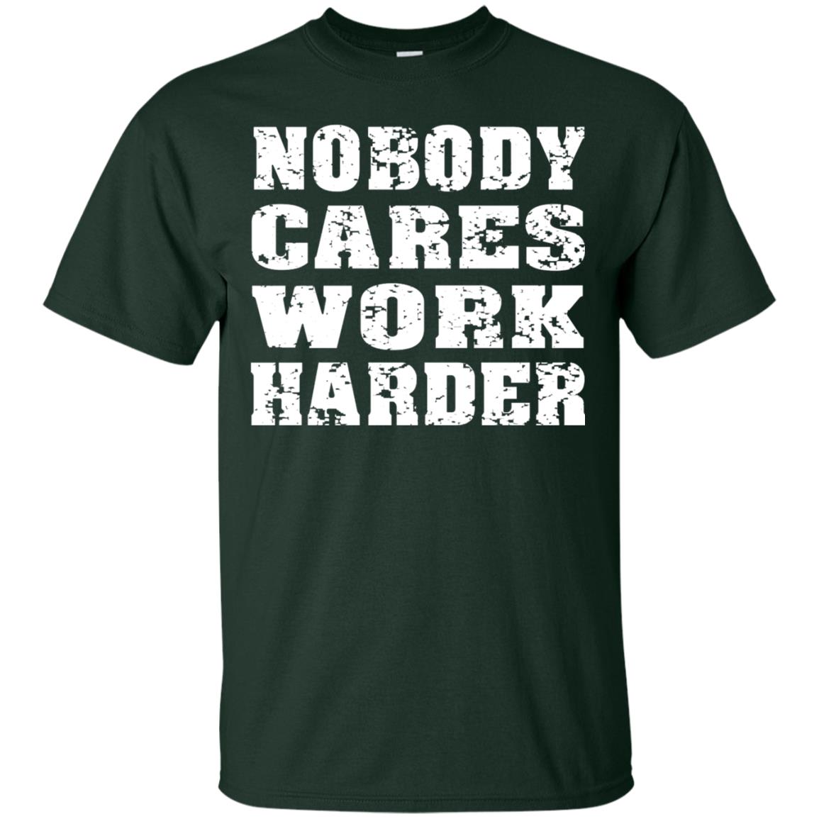Nobody Cares Work Harder Personal Trainer Workout Gym Shirt Forest