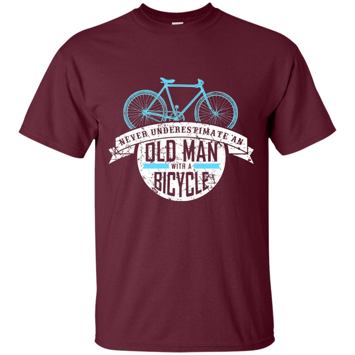 Never Underestimate An Old Man With A Bicycle Shirt Gift For Bicycle Lover Maroon