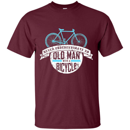 Never Underestimate An Old Man With A Bicycle Shirt Gift For Bicycle Lover Maroon