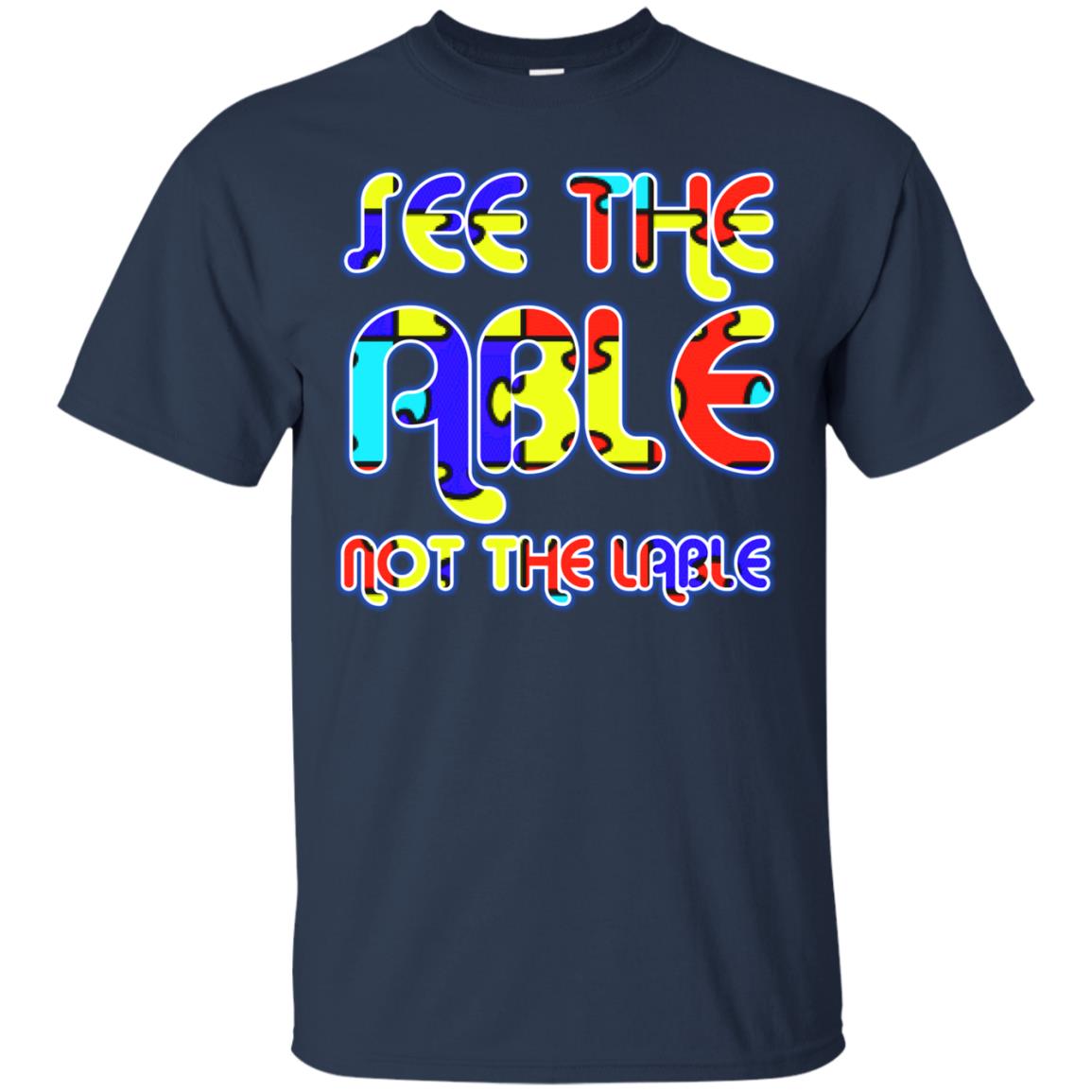 See The Able Not The Lable Autism Awareness T-shirt Navy