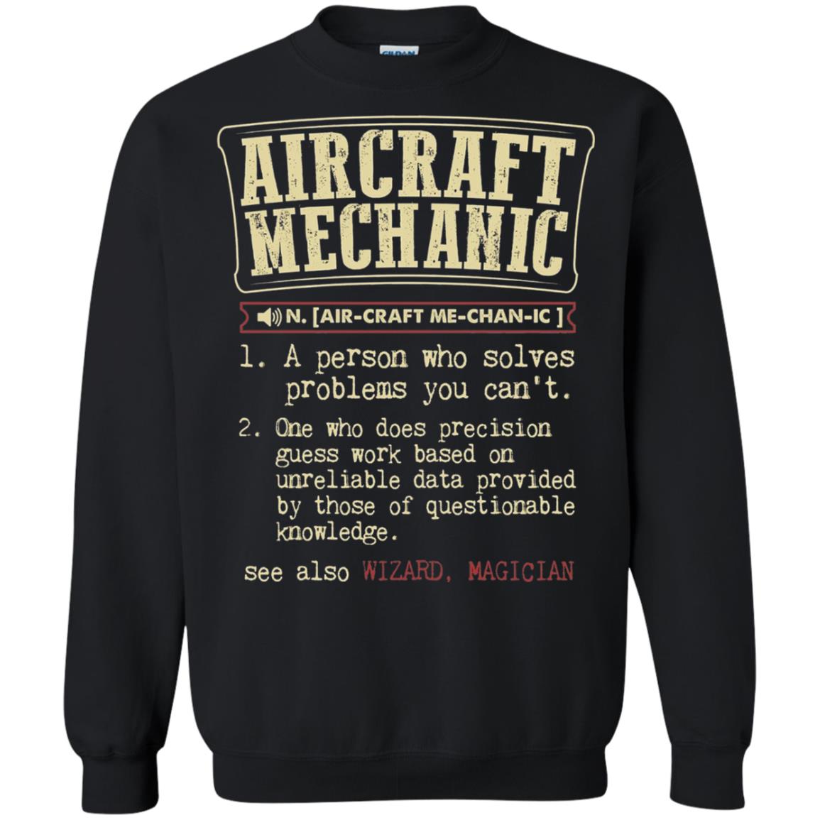 Aircraft Mechanic A Person Who Solves Problem You Cant One Who Does Precision Guess Work Based On Unreliable Data Provided By Those Of Questionable Knowledge Black