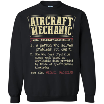 Aircraft Mechanic A Person Who Solves Problem You Cant One Who Does Precision Guess Work Based On Unreliable Data Provided By Those Of Questionable Knowledge Black