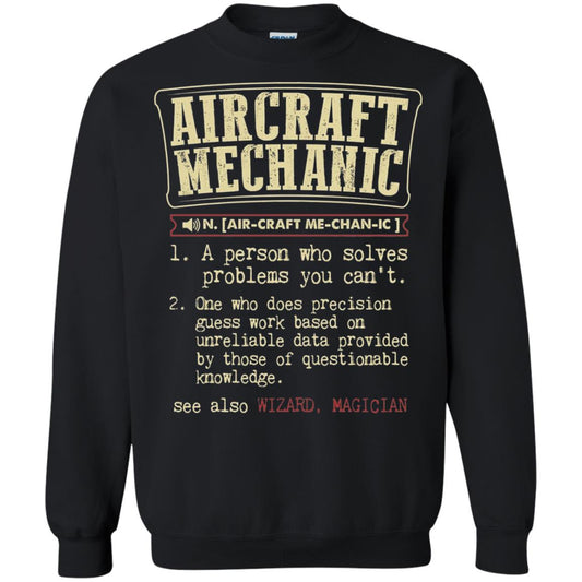Aircraft Mechanic A Person Who Solves Problem You Cant One Who Does Precision Guess Work Based On Unreliable Data Provided By Those Of Questionable Knowledge Black