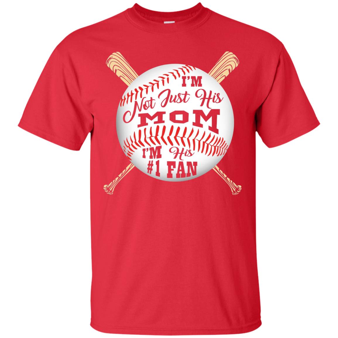 I'm Not Just His Mom I'm His # 1 Fan Baseball Mom T-shirt Red