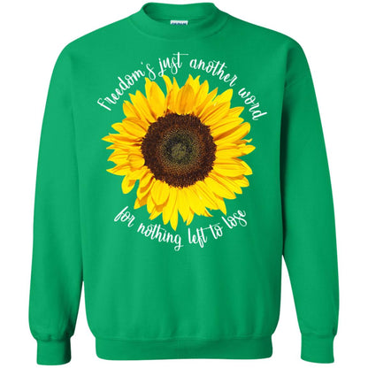 Freedom's Just Another Word For Nothing Left To Lose Shirt Irish Green