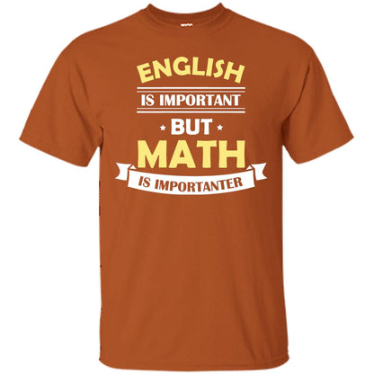 English Is Important But Math Is Importanter Math Lover Shirt Texas Orange