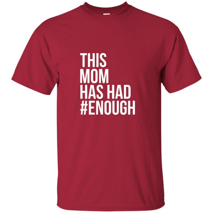 This Mom Has Had #enough National School Walkout T-shirt Cardinal