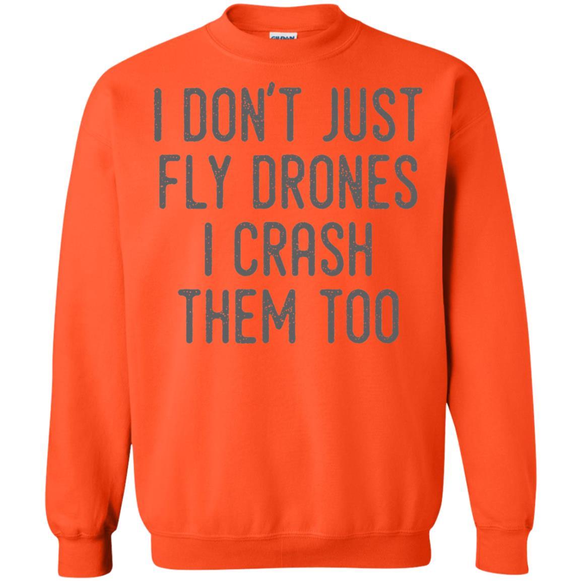 I Don't Just Fly Drones I Crash Them Too T-shirt Orange