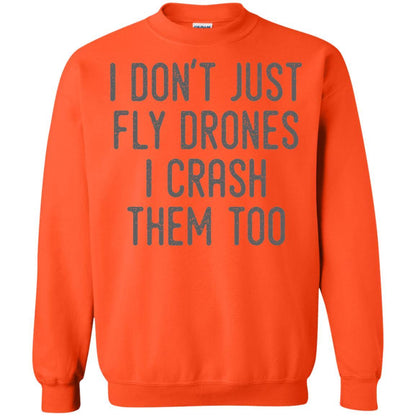 I Don't Just Fly Drones I Crash Them Too T-shirt Orange