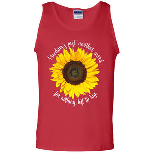 Freedom's Just Another Word For Nothing Left To Lose ShirtG220 Gildan 100% Cotton Tank Top