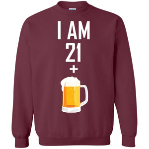 I Am 21 Plus 1 Beer 22th Birthday T-shirtG180 Gildan Crewneck Pullover Sweatshirt 8 oz.