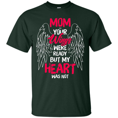 Mom Your Wings Were Ready But My Heart Was Not Shirt Forest