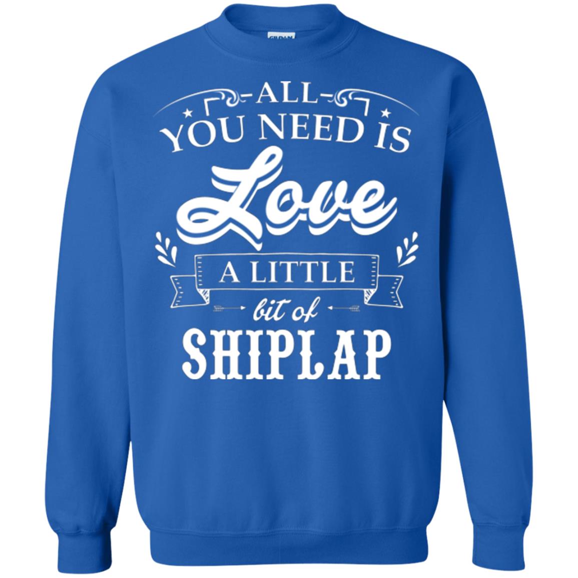 All You Need Is Love A Little Bit Of Shiplap Fixer-upper T-shirt Royal