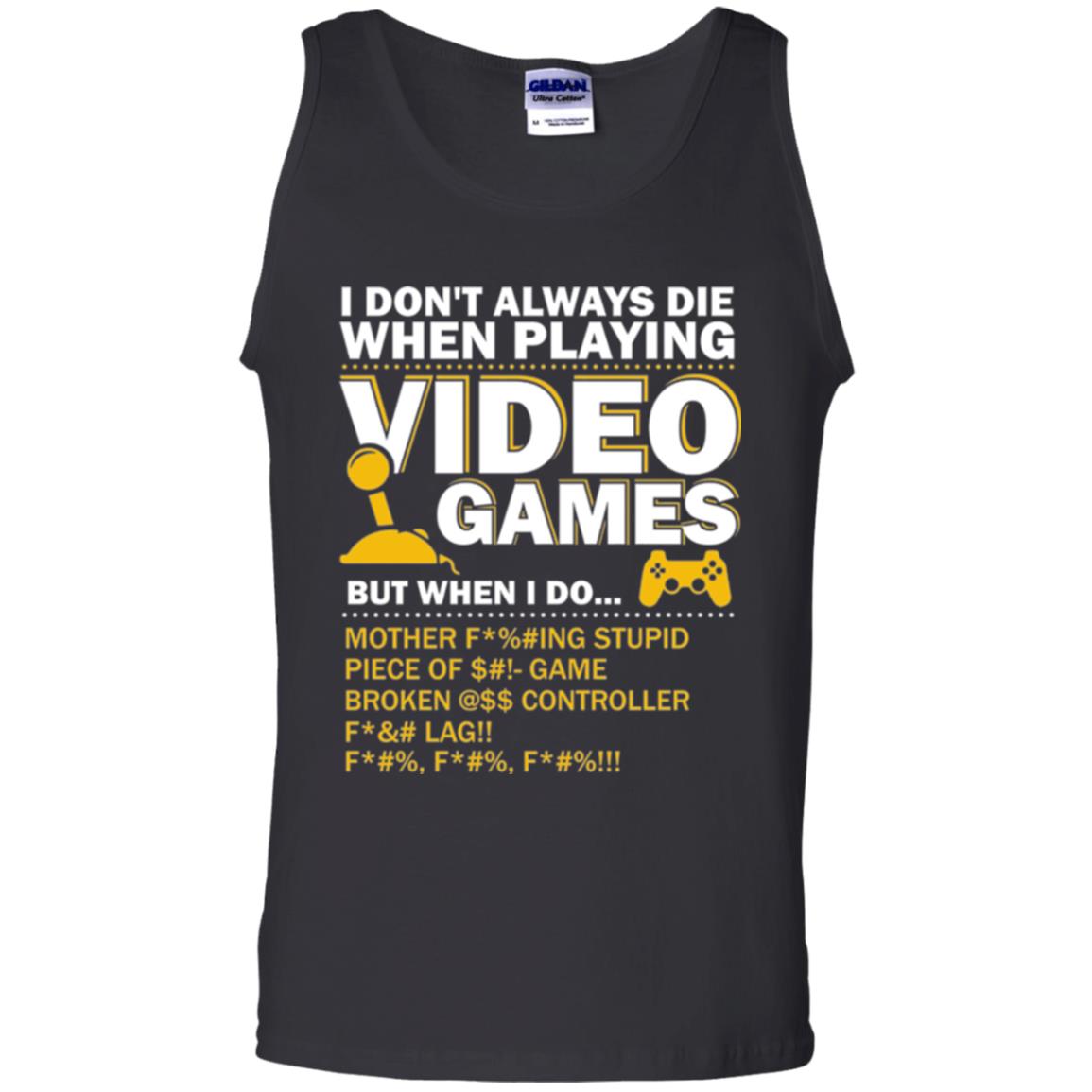 Gamer T-shirt I Don_t Always Die When I Playing Video Games Black