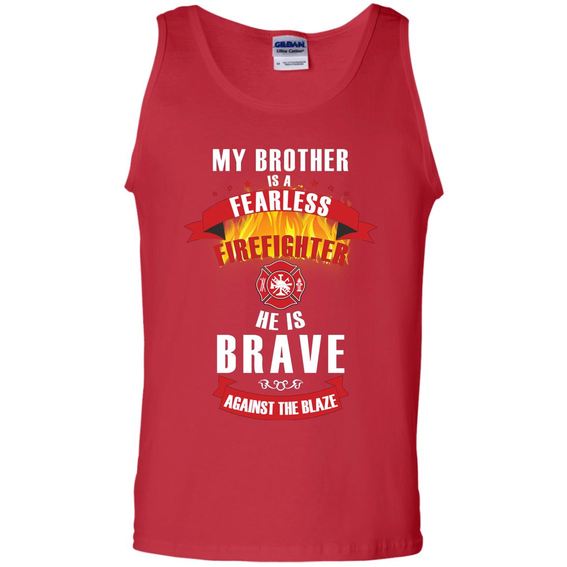 My Brother Is A Fearless Firefighter He Is Brave Against The Blaze Shirt Red