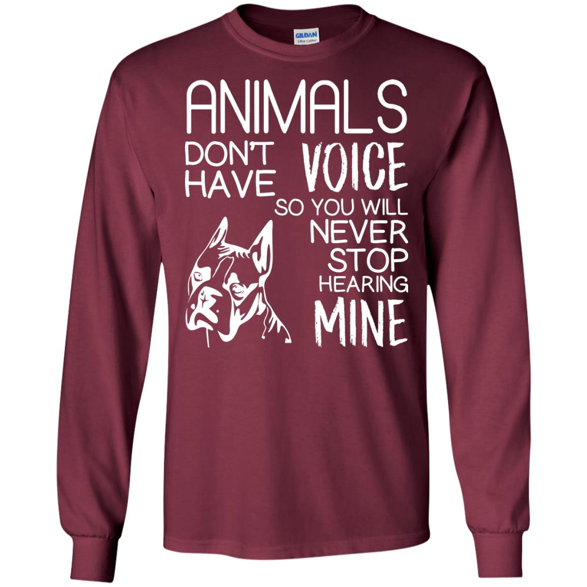 Animals Don't Have A Voice Dog Lover T-shirt Maroon