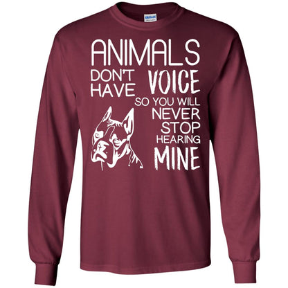 Animals Don't Have A Voice Dog Lover T-shirt Maroon