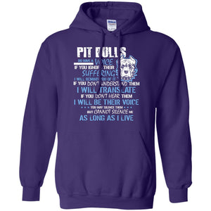 Pit Bulls Do Have A Voice If You Ignore Their Suffering I Will Remind You Of It ShirtG185 Gildan Pullover Hoodie 8 oz.