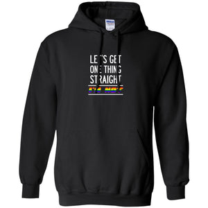 Lgbt T-shirt Let's Get One Thing Straight I'm Not