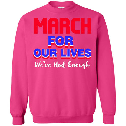 March For Our Lives We_ve Had Enough Gun Controls T-shirt Heliconia