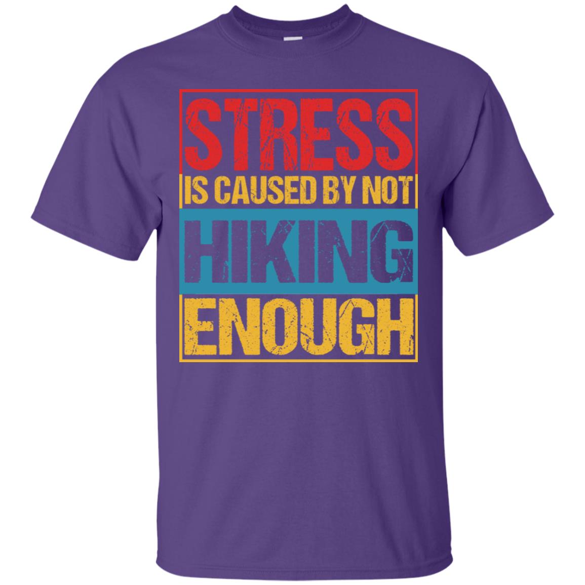 Stress Caused By Not Hiking Enough Hike Shirt Purple