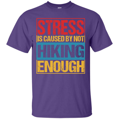 Stress Caused By Not Hiking Enough Hike Shirt Purple