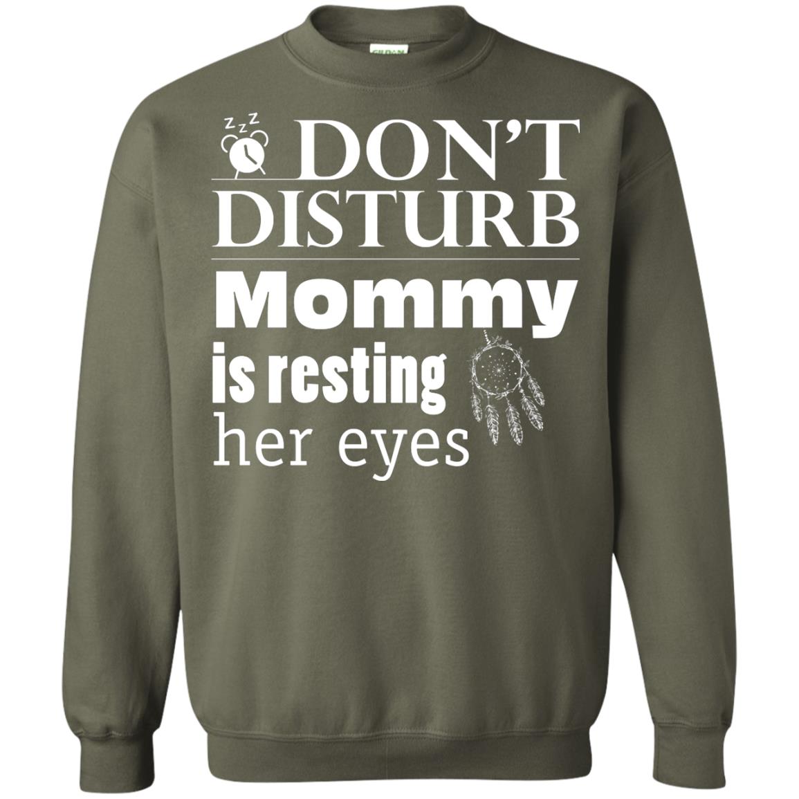Don't Disturb Mommy Is Resting Her Eyes Funny Mom Shirt Military Green