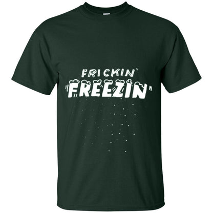 Funny Frickin_ Freezin_ T-shirt Forest Green