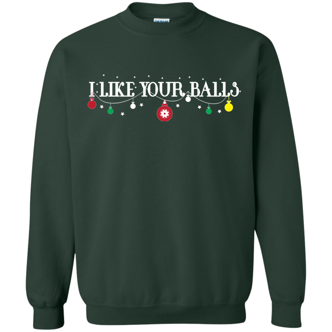 Christmas T-shirt I Like Your Balls Forest Green