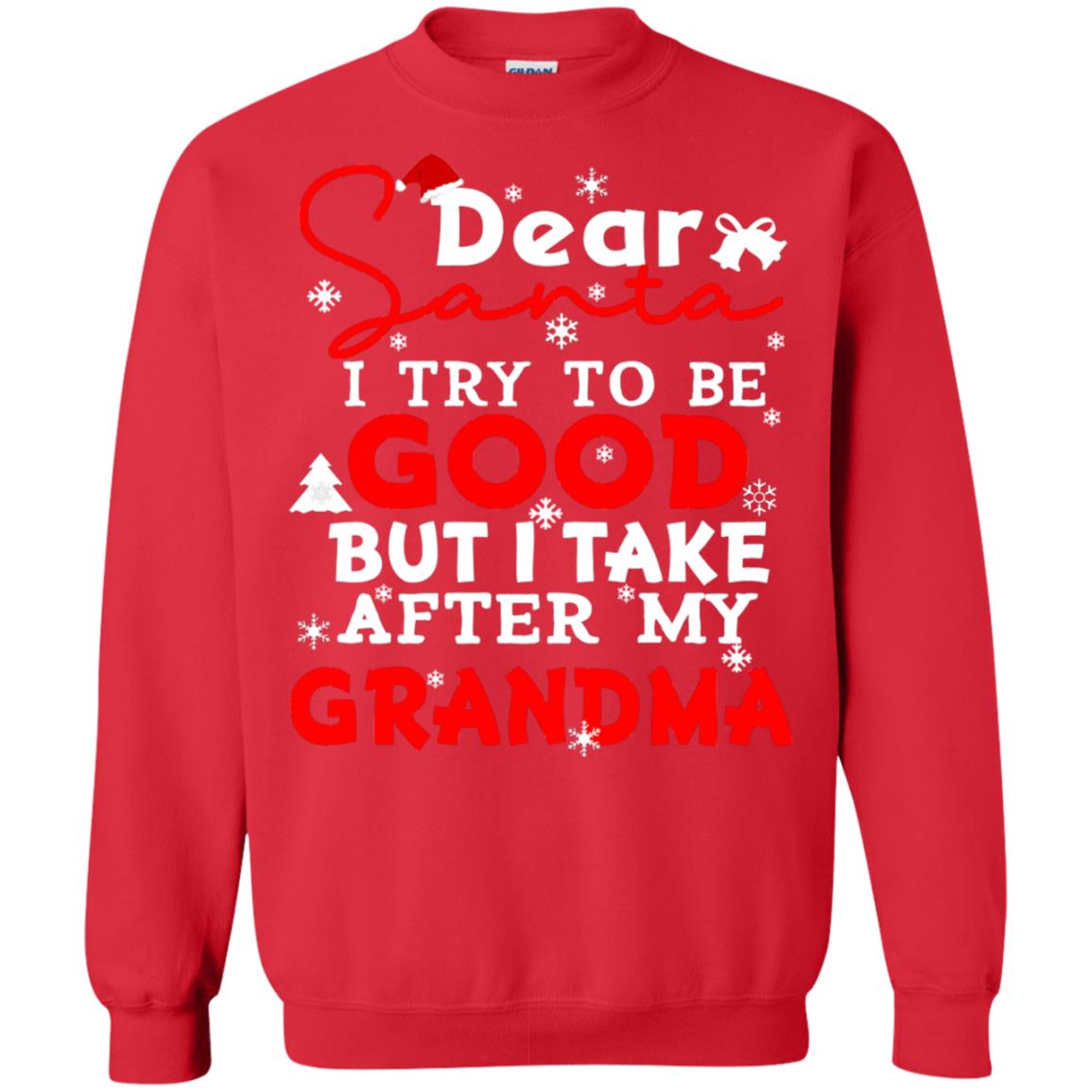 Dear Santa I Try To Be Good But I Take After My Grandma Ugly Christmas Family Matching Shirt Red