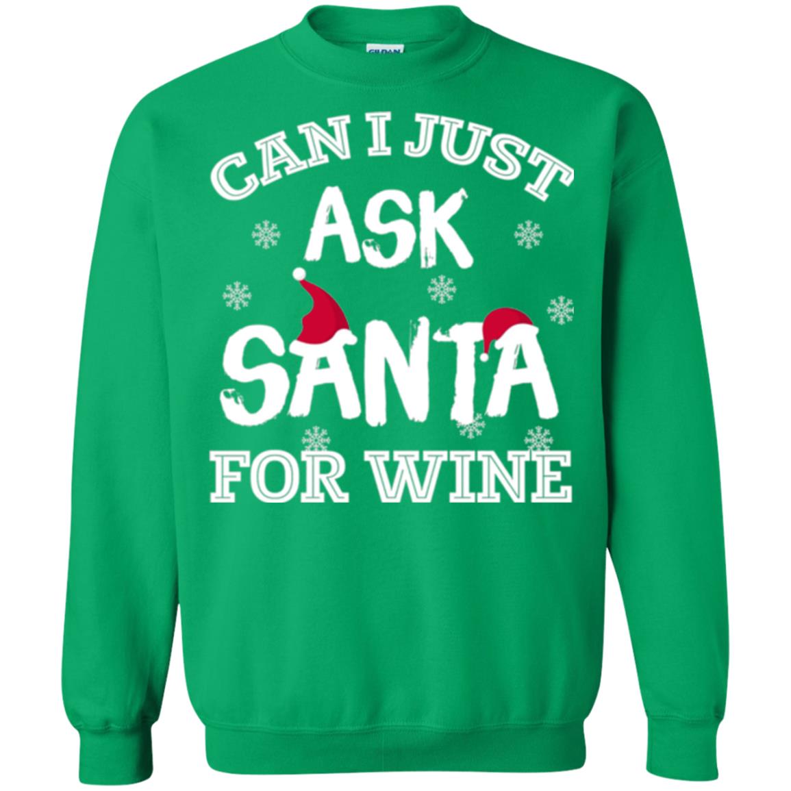 Christmas T-shirt Can I Just Ask Santa For Wine Irish Green
