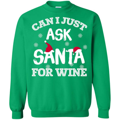 Christmas T-shirt Can I Just Ask Santa For Wine Irish Green