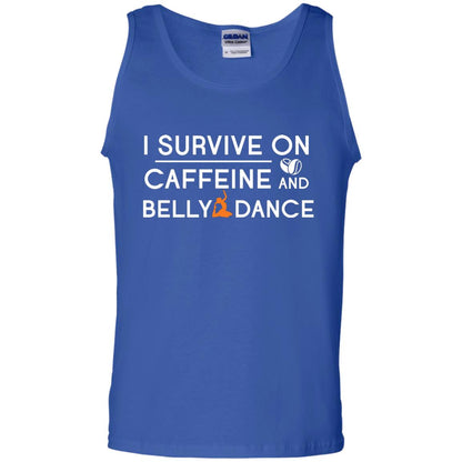 Belly Dancing Lover T-shirt I Survive On Caffeine And Belly Dance Royal