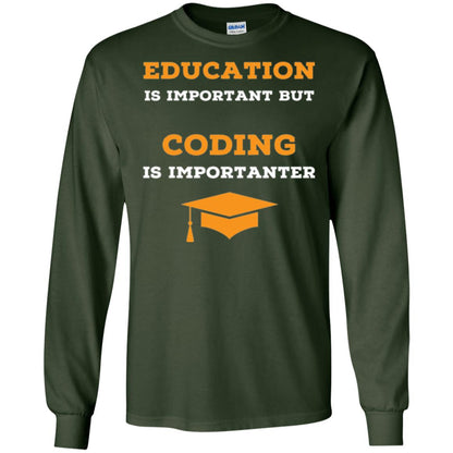 Education Is Important But Coding Is Importanter Coder T-shirt Forest Green