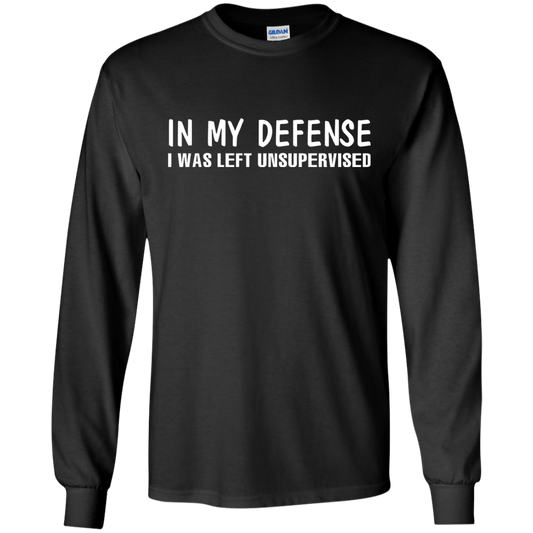 In My Defense I Was Left Unsupervised T-shirt Black